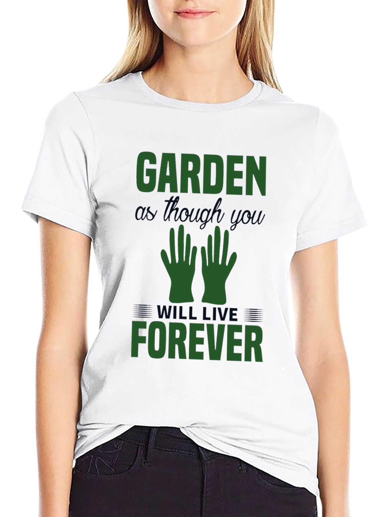 Garden As Though You Will Live Forever Tee