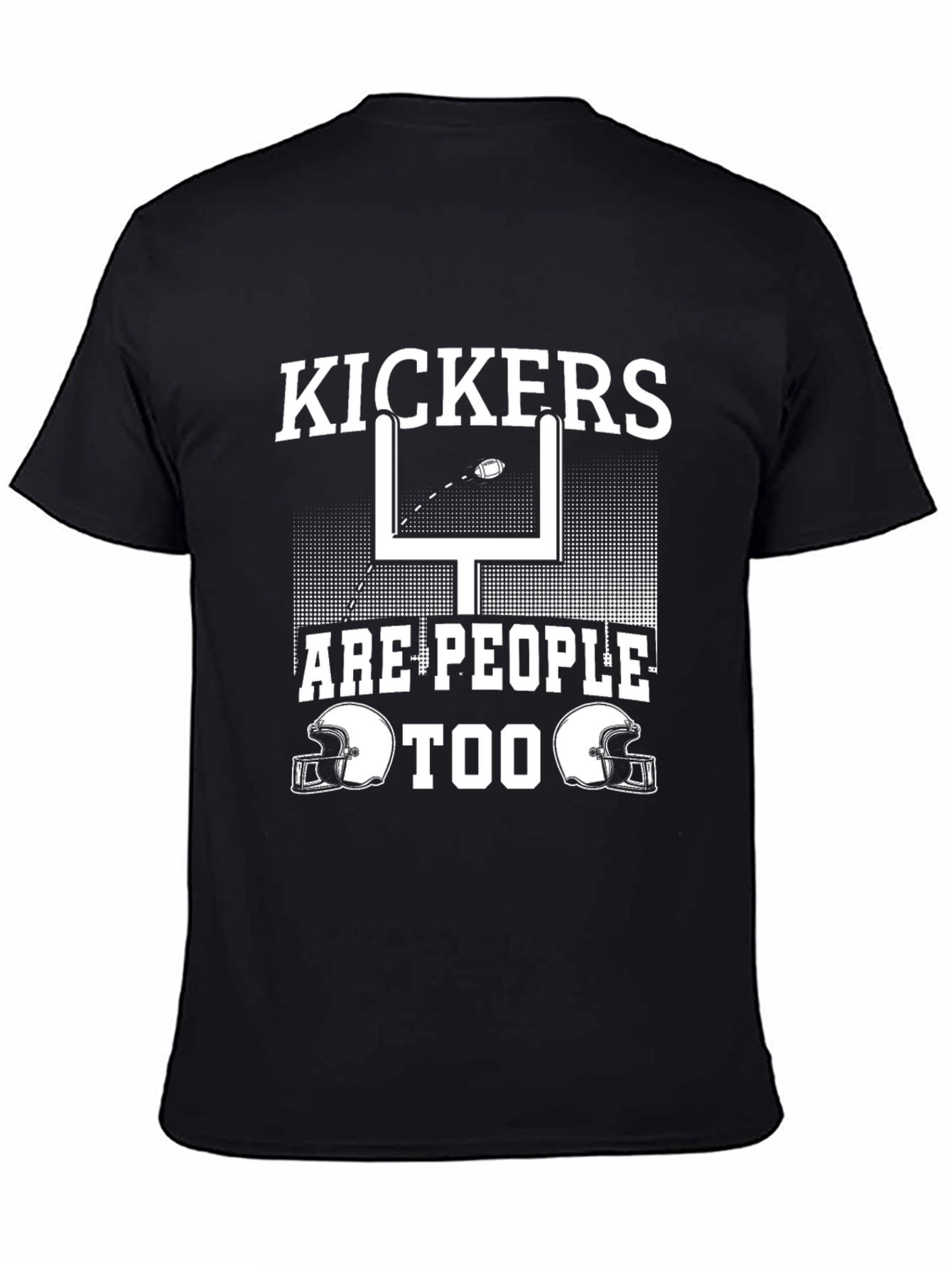Kickers Are People Too Football T-Shirt