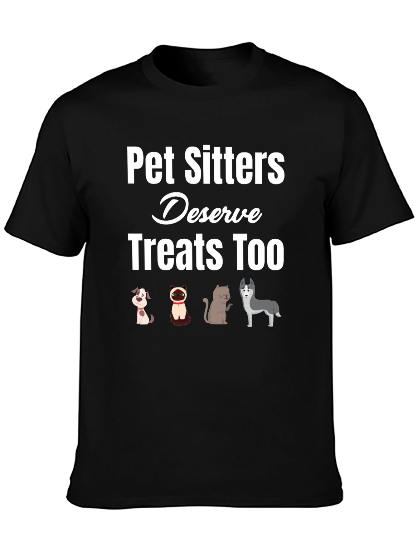 Pet Sitters Deserve Treats Too T-Shirt