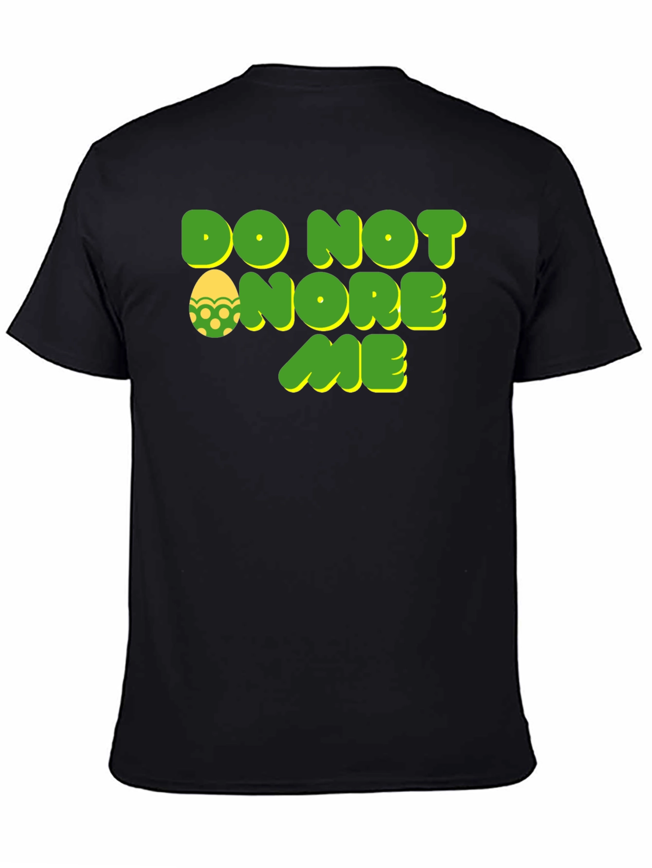 Do Not Ignore Me Easter T-Shirt