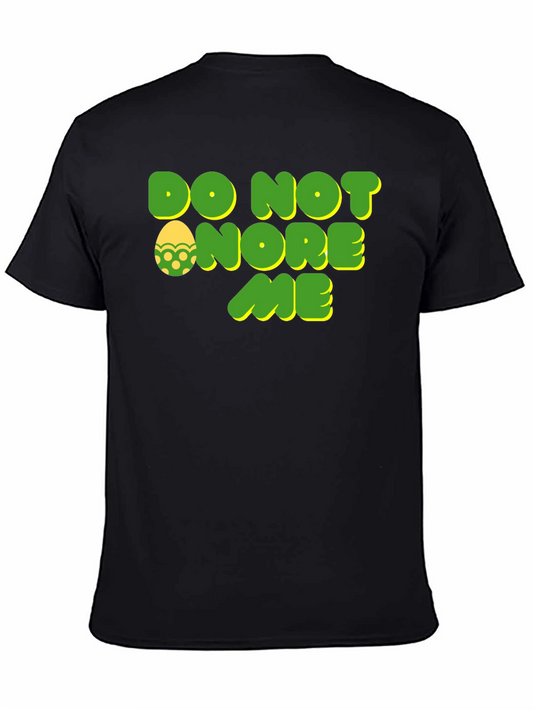 Do Not Ignore Me Easter T-Shirt