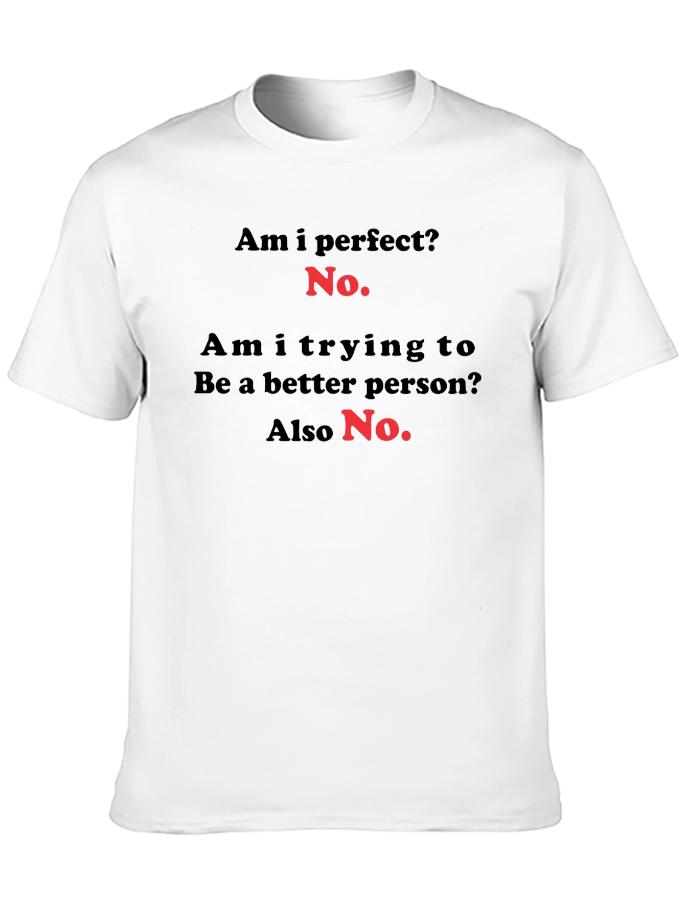 Funny Sarcastic T-Shirt - Am I Perfect? No.