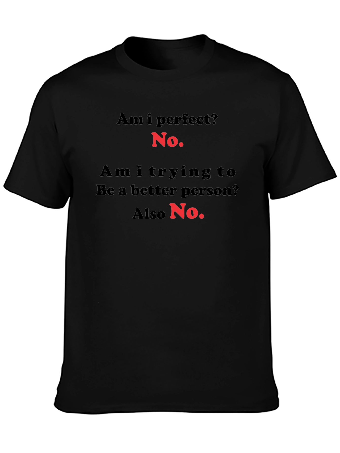 Funny Sarcastic T-Shirt - Am I Perfect? No.