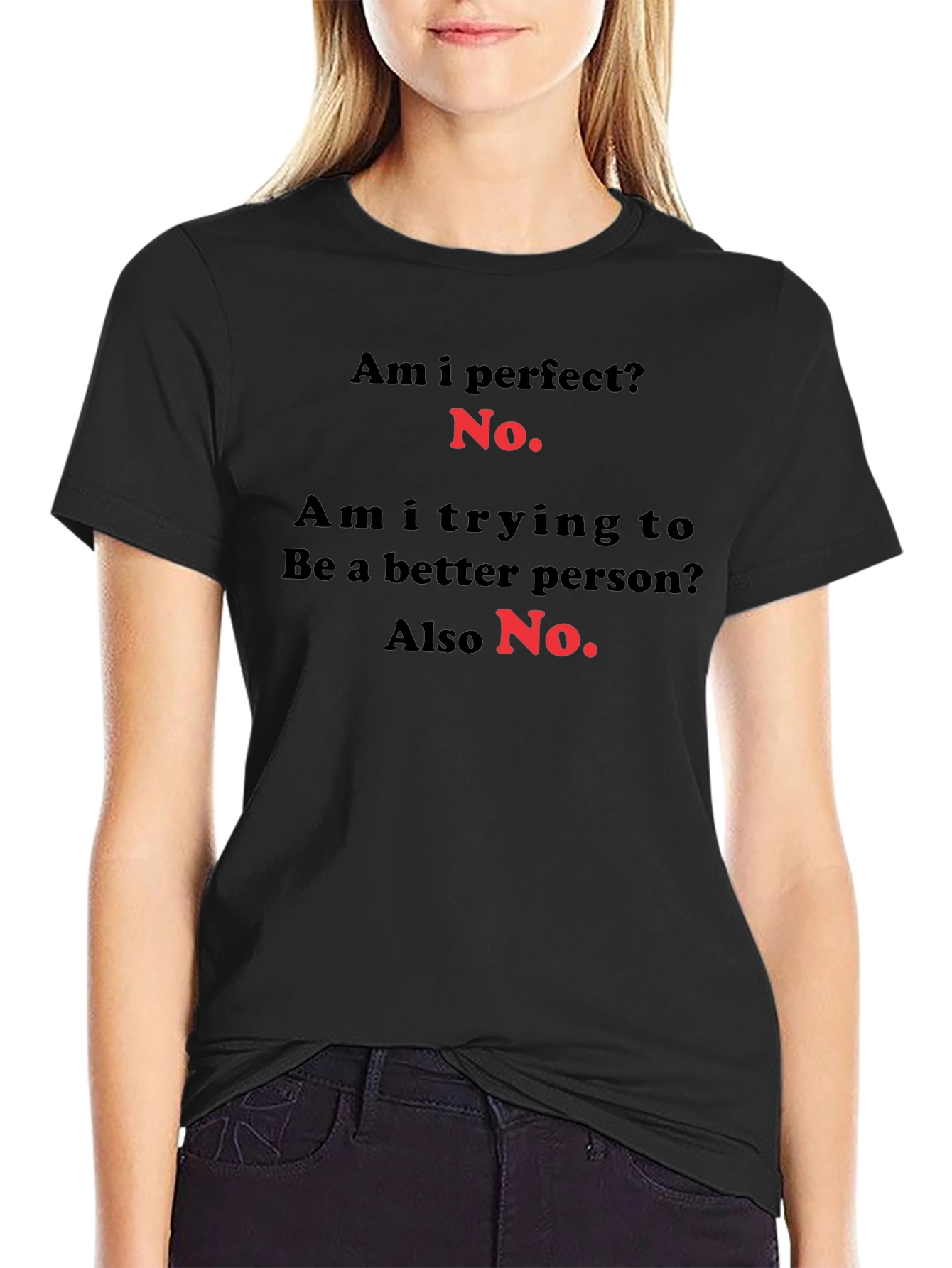 Funny Sarcastic T-Shirt - Am I Perfect? No.