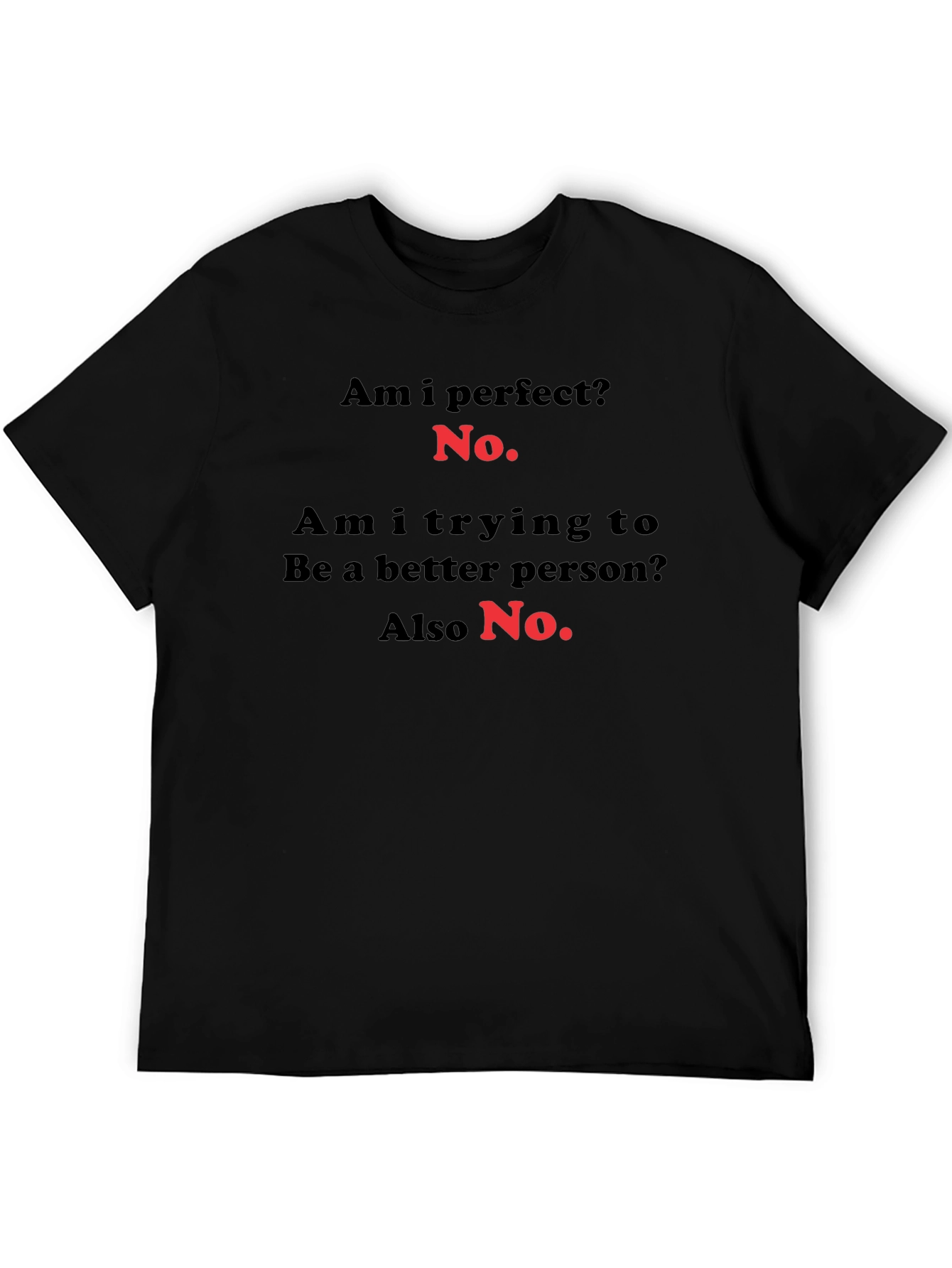 Funny Sarcastic T-Shirt - Am I Perfect? No.