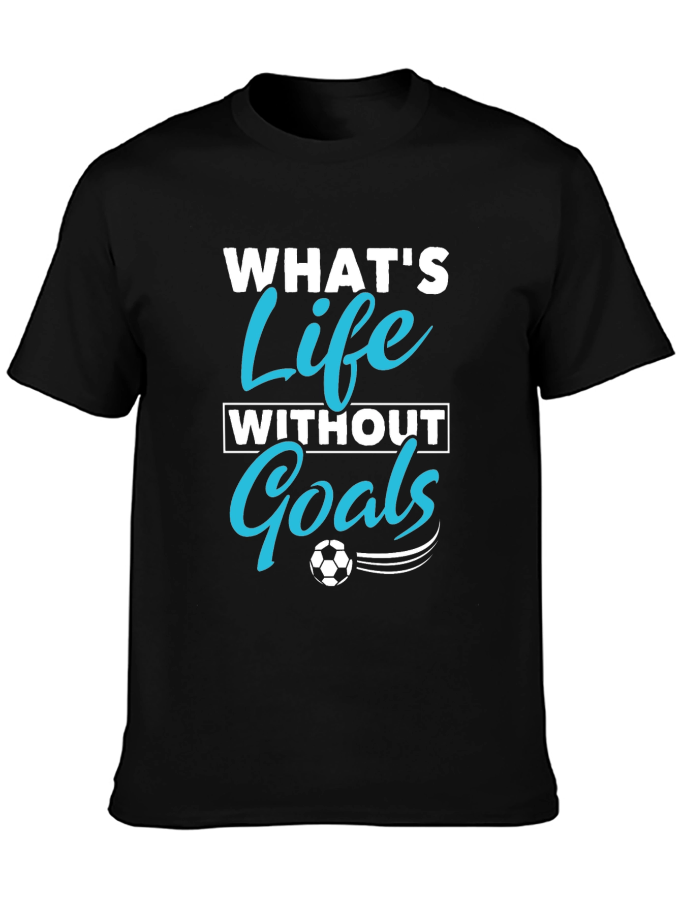 Whats Life Without Goals Graphic T-Shirt