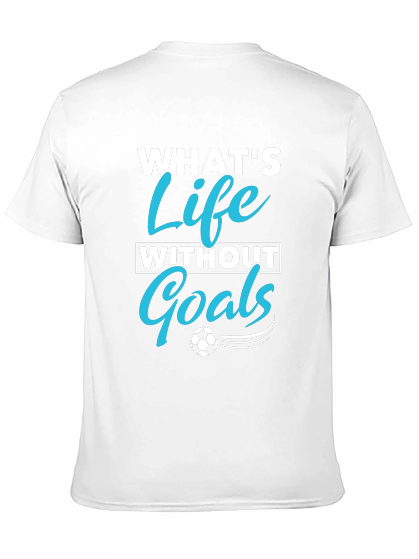 Whats Life Without Goals Graphic T-Shirt