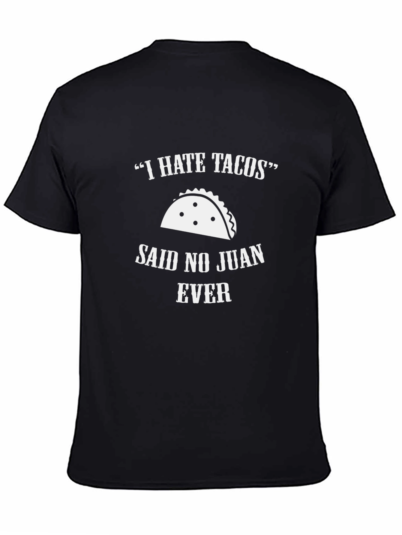 I Hate Tacos Said No Juan Ever T-Shirt