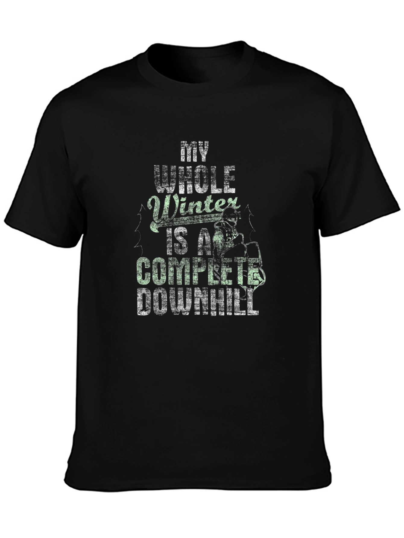 My Whole Winter is a Complete Downhill T-Shirt