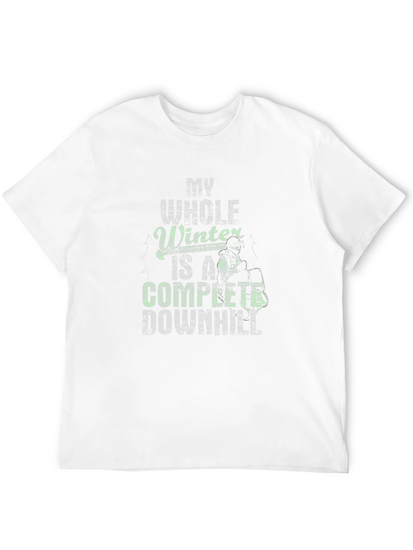 My Whole Winter is a Complete Downhill T-Shirt