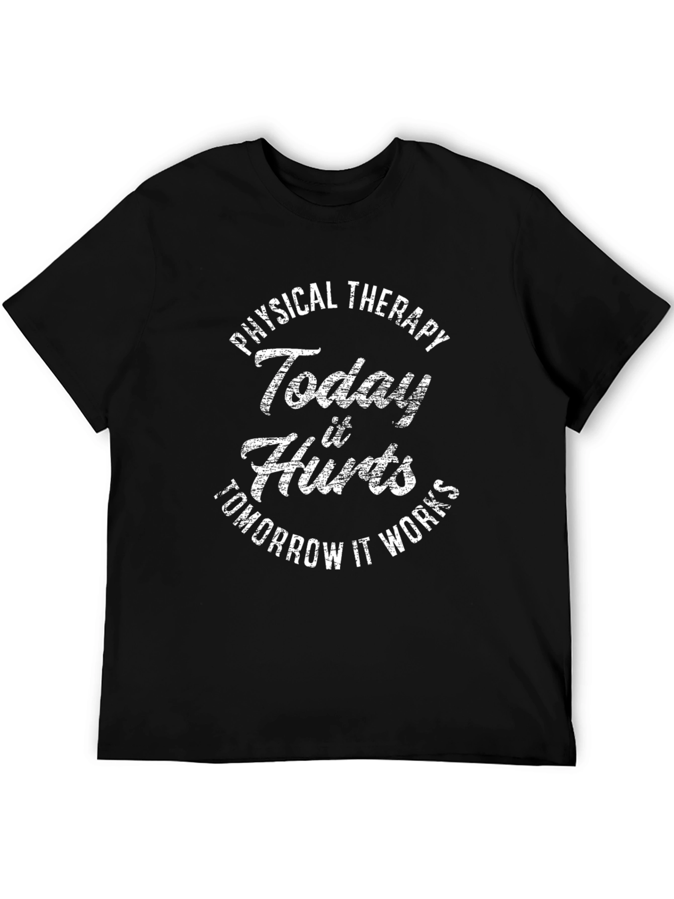 Physical Therapy Today It Hurts T-Shirt