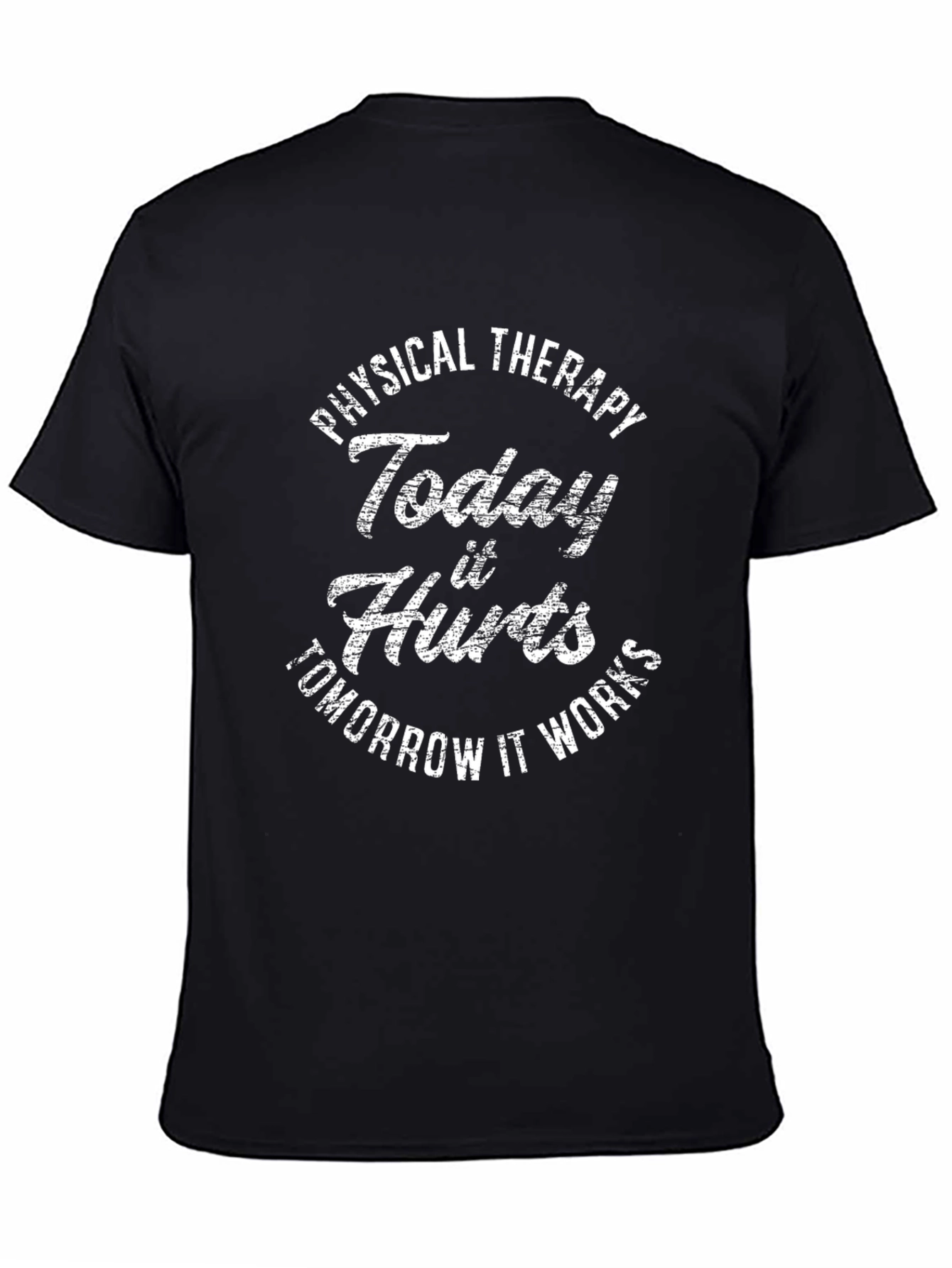 Physical Therapy Today It Hurts T-Shirt