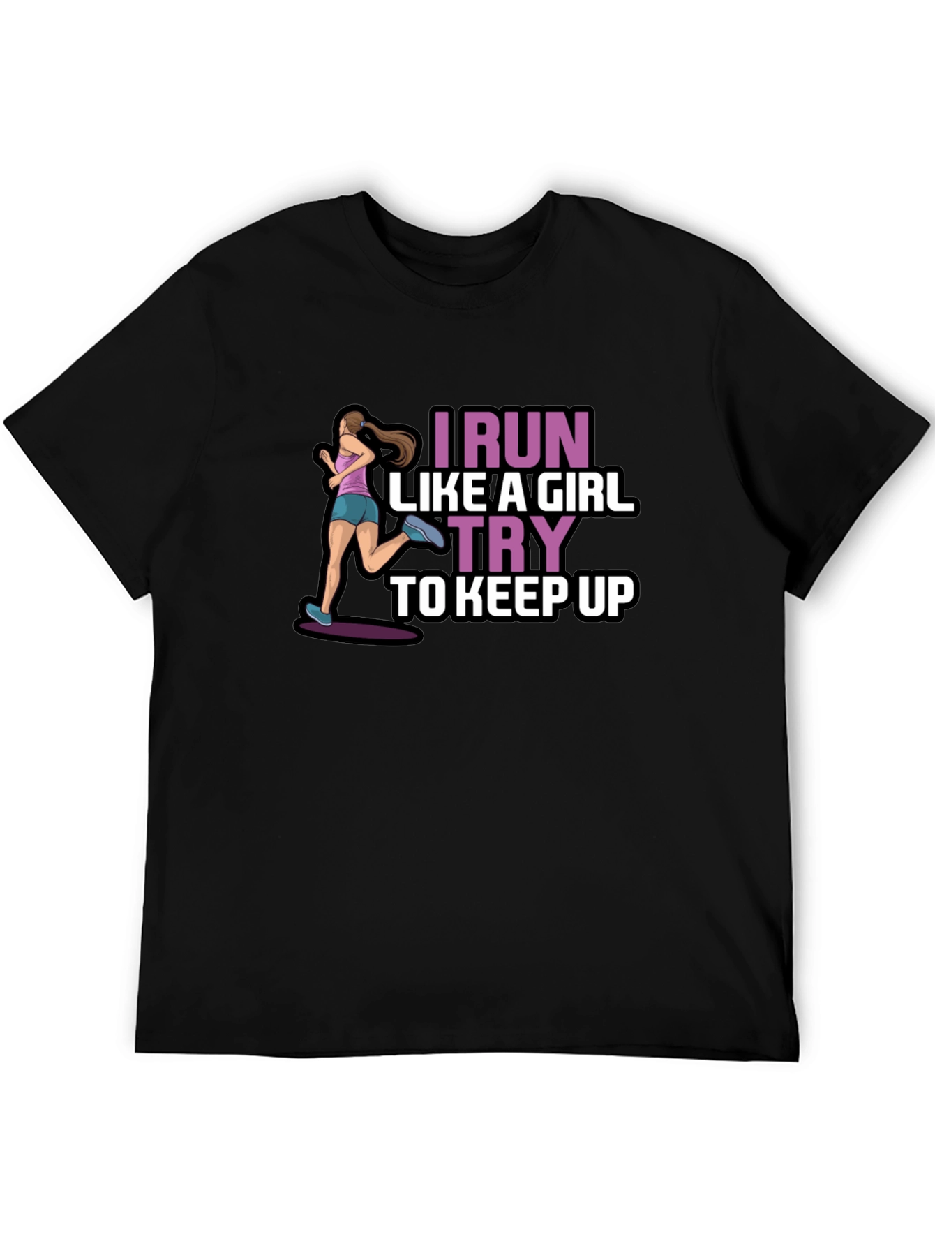 I Run Like a Girl T-Shirt - Keep Up
