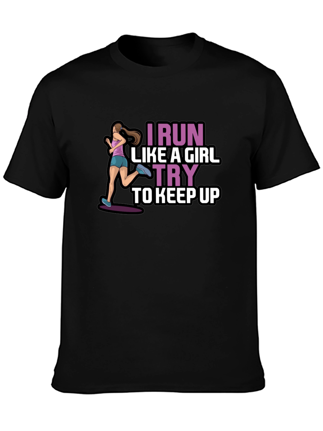I Run Like a Girl T-Shirt - Keep Up