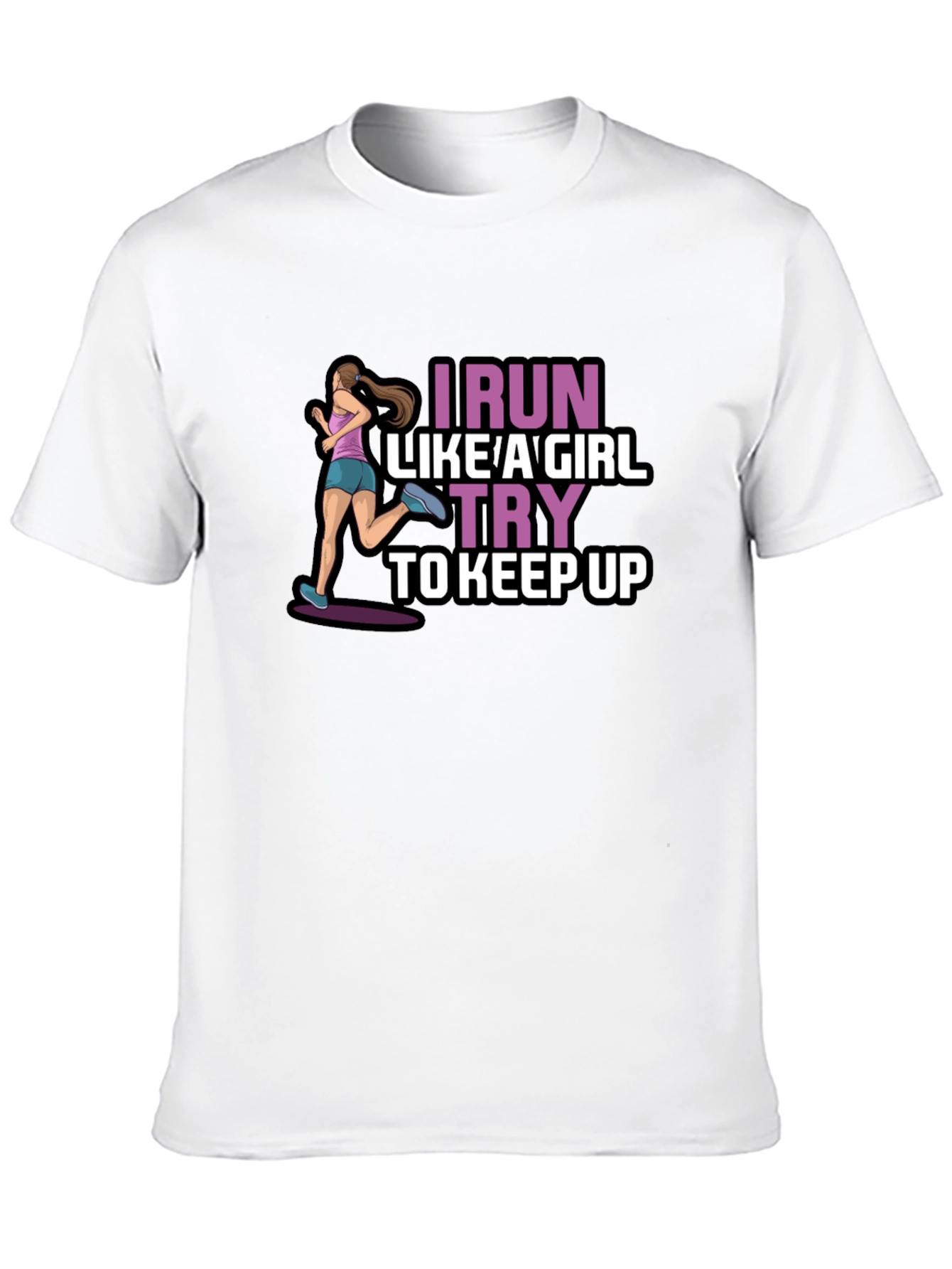 I Run Like a Girl T-Shirt - Keep Up