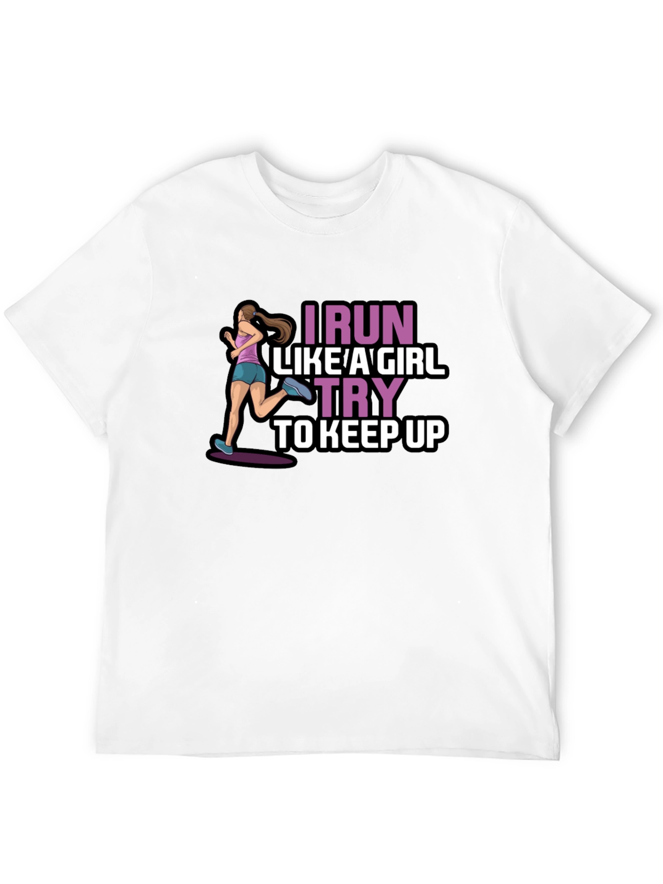 I Run Like a Girl T-Shirt - Keep Up