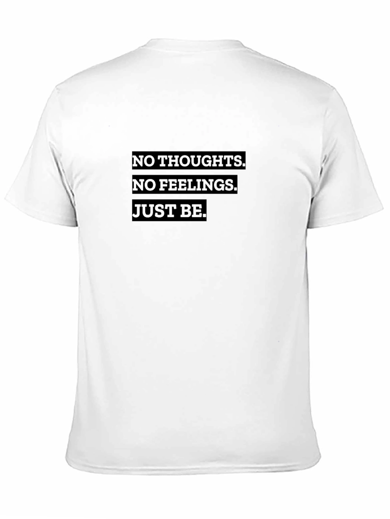 No Thoughts No Feelings Just Be Graphic Tee