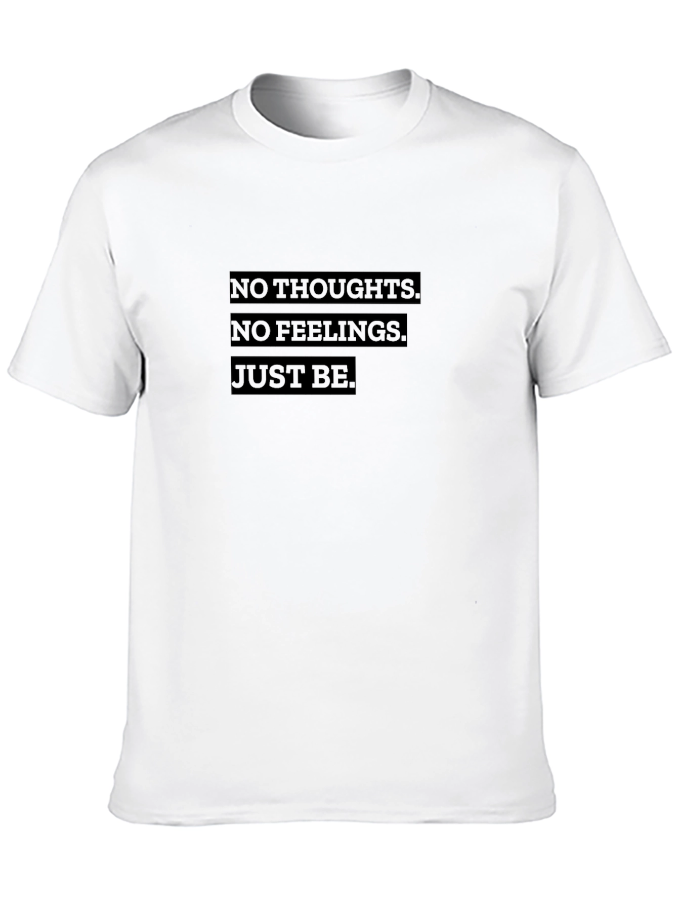 No Thoughts No Feelings Just Be Graphic Tee