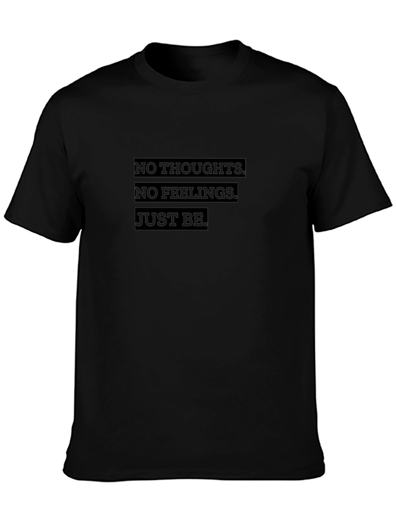 No Thoughts No Feelings Just Be Graphic Tee