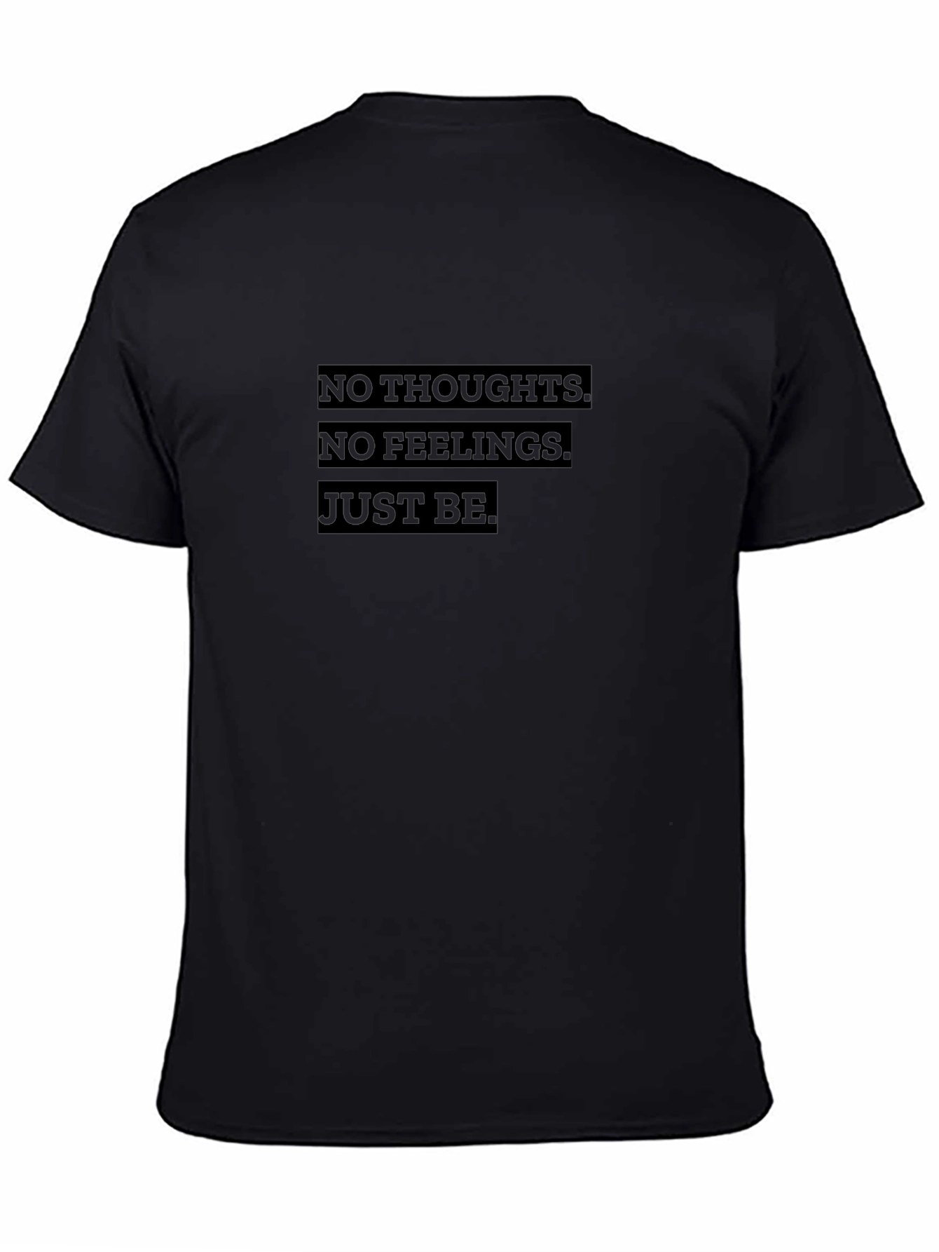 No Thoughts No Feelings Just Be Graphic Tee