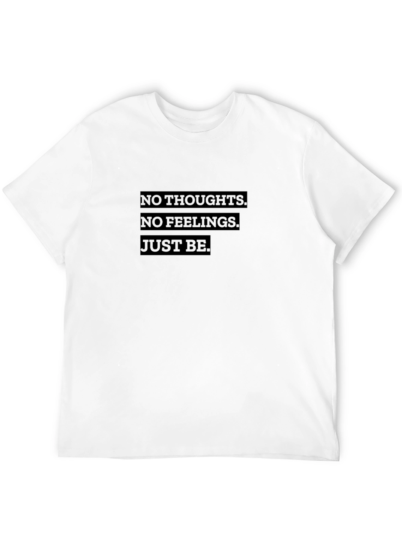 No Thoughts No Feelings Just Be Graphic Tee