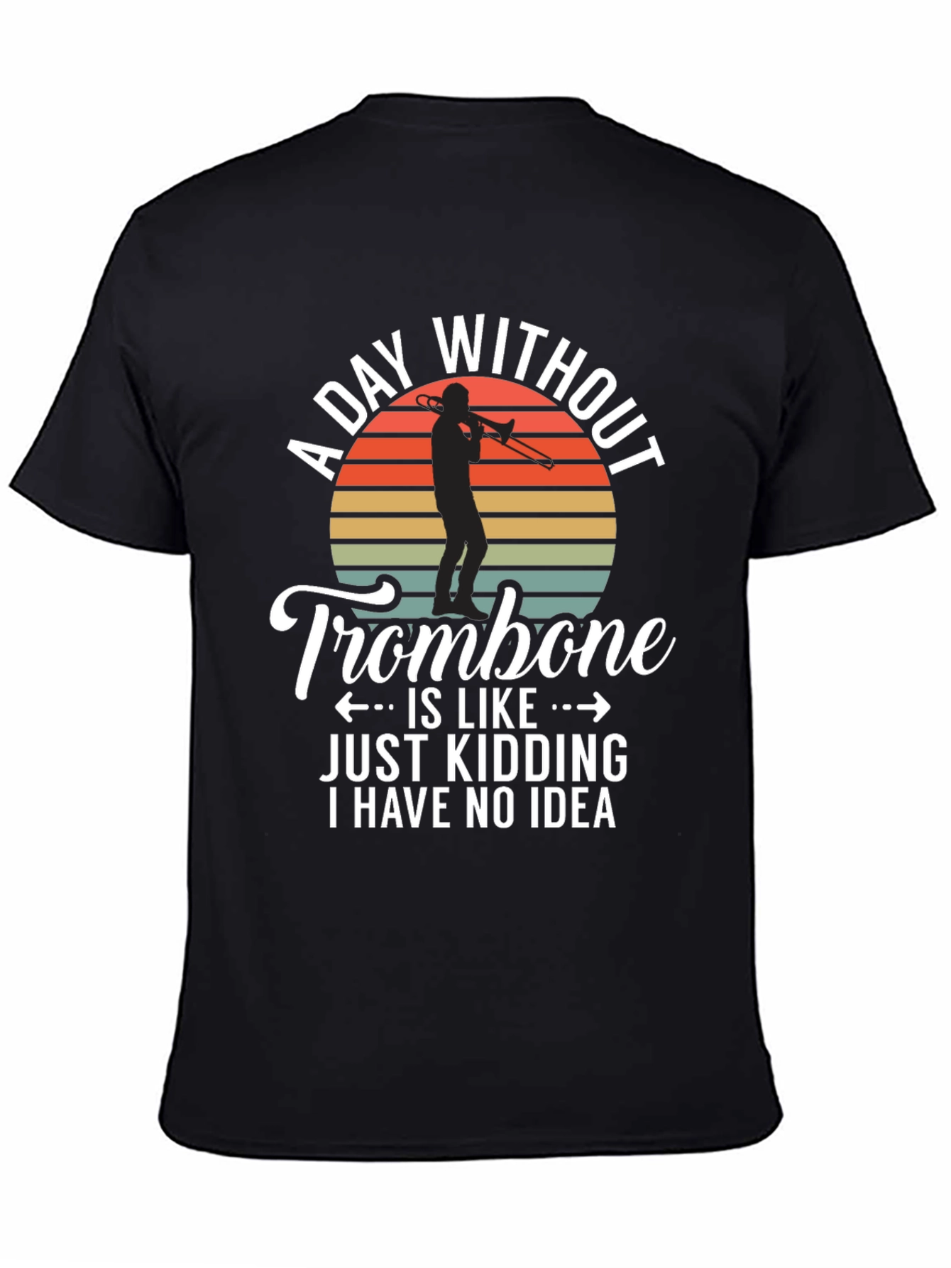 Funny Trombone T-Shirt - A Day Without Trombone
