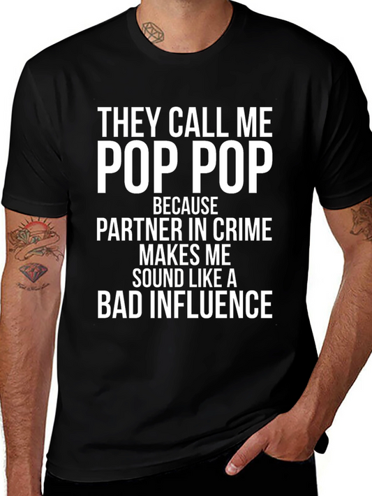 Pop Pop Bad Influence T-Shirt - Funny Grandfather Gift
