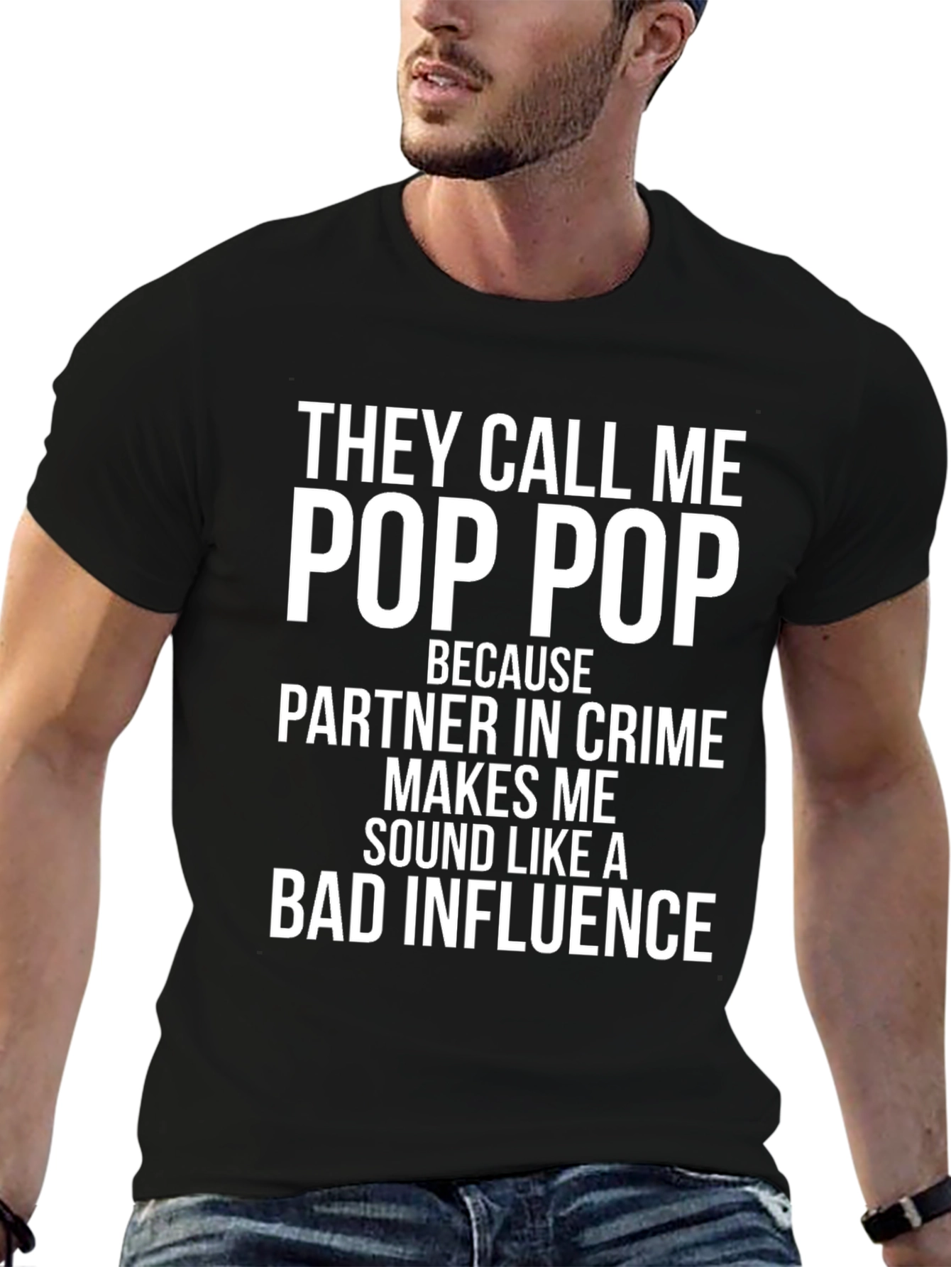 Pop Pop Bad Influence T-Shirt - Funny Grandfather Gift