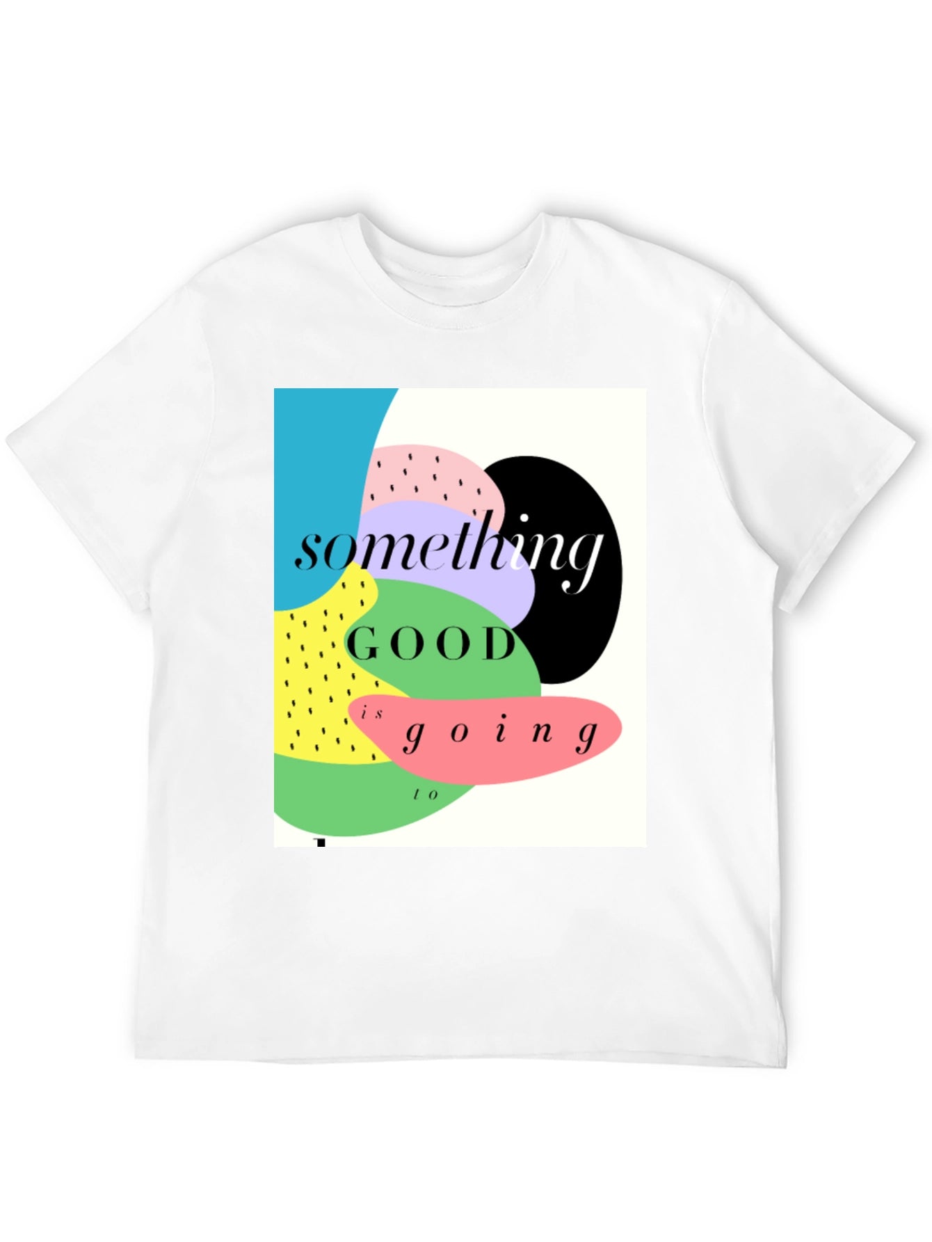 Something Good T-Shirt - Stylish Graphic Tee