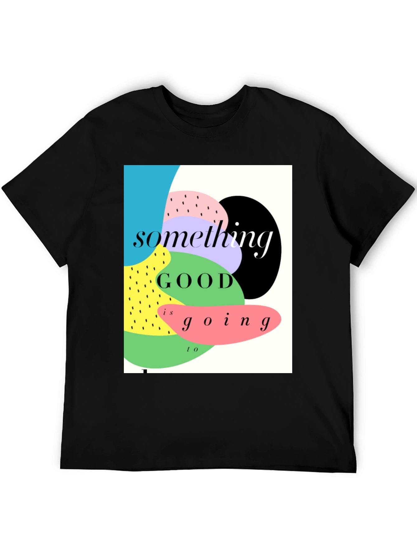 Something Good T-Shirt - Stylish Graphic Tee
