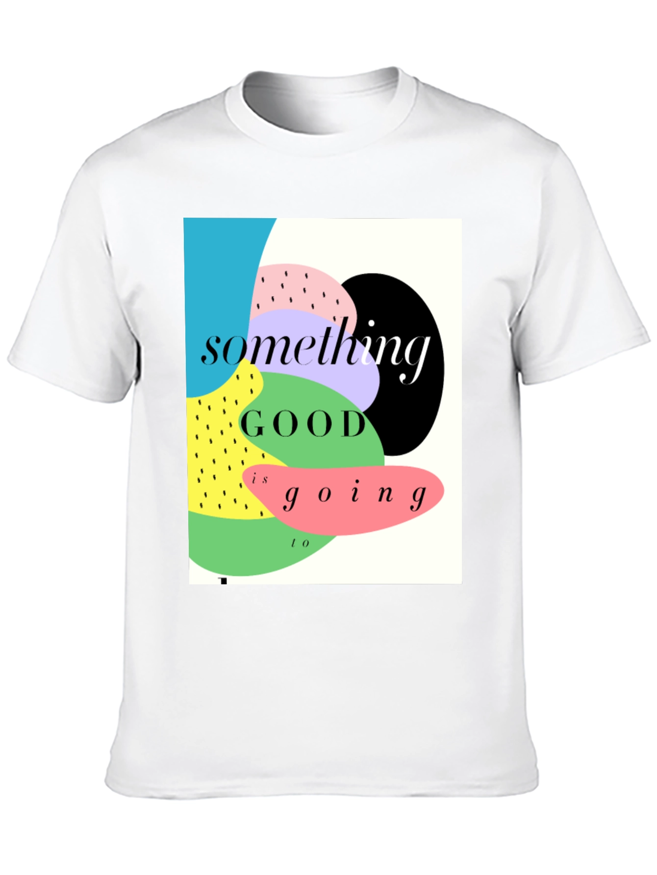 Something Good T-Shirt - Stylish Graphic Tee