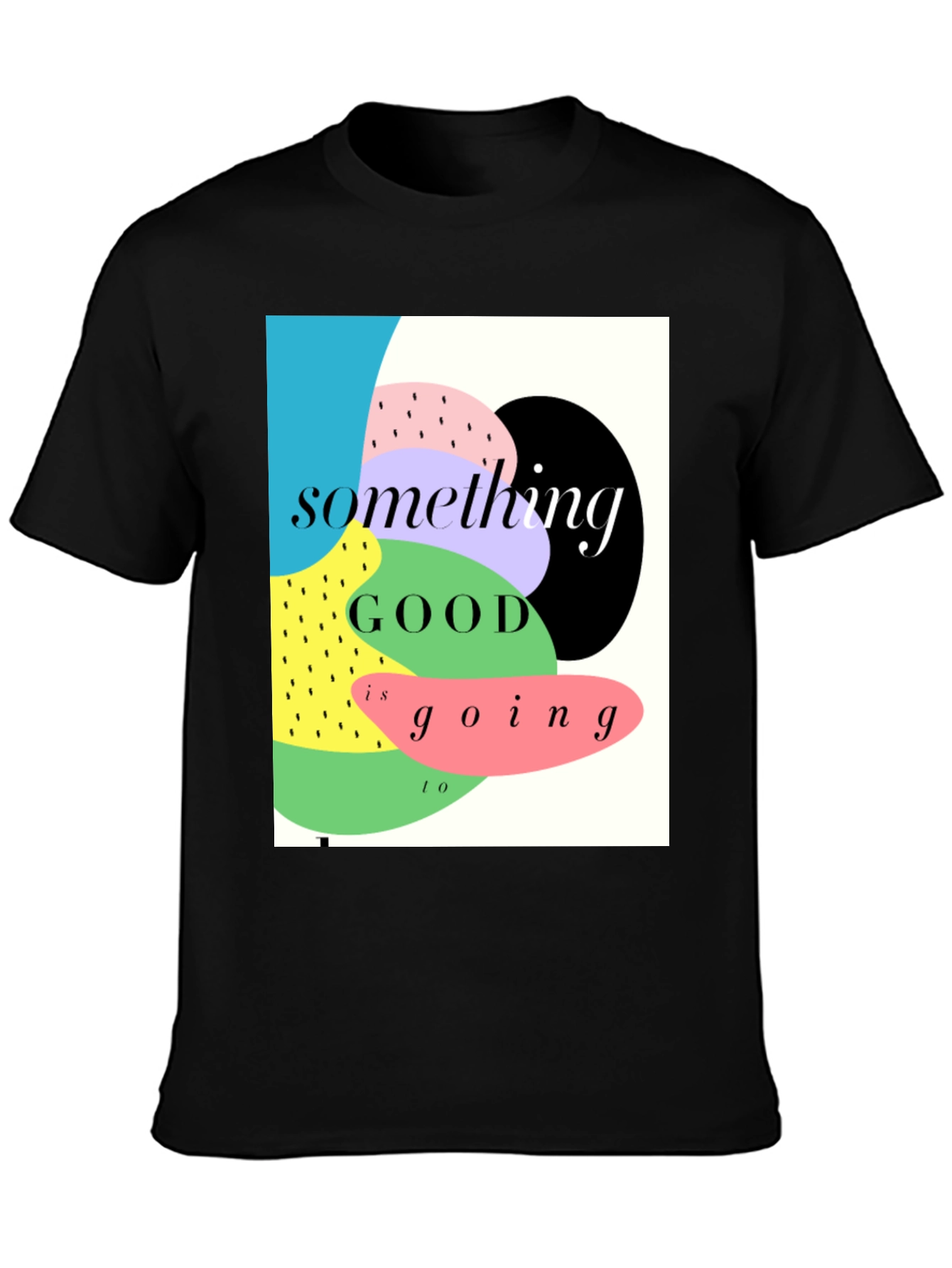 Something Good T-Shirt - Stylish Graphic Tee