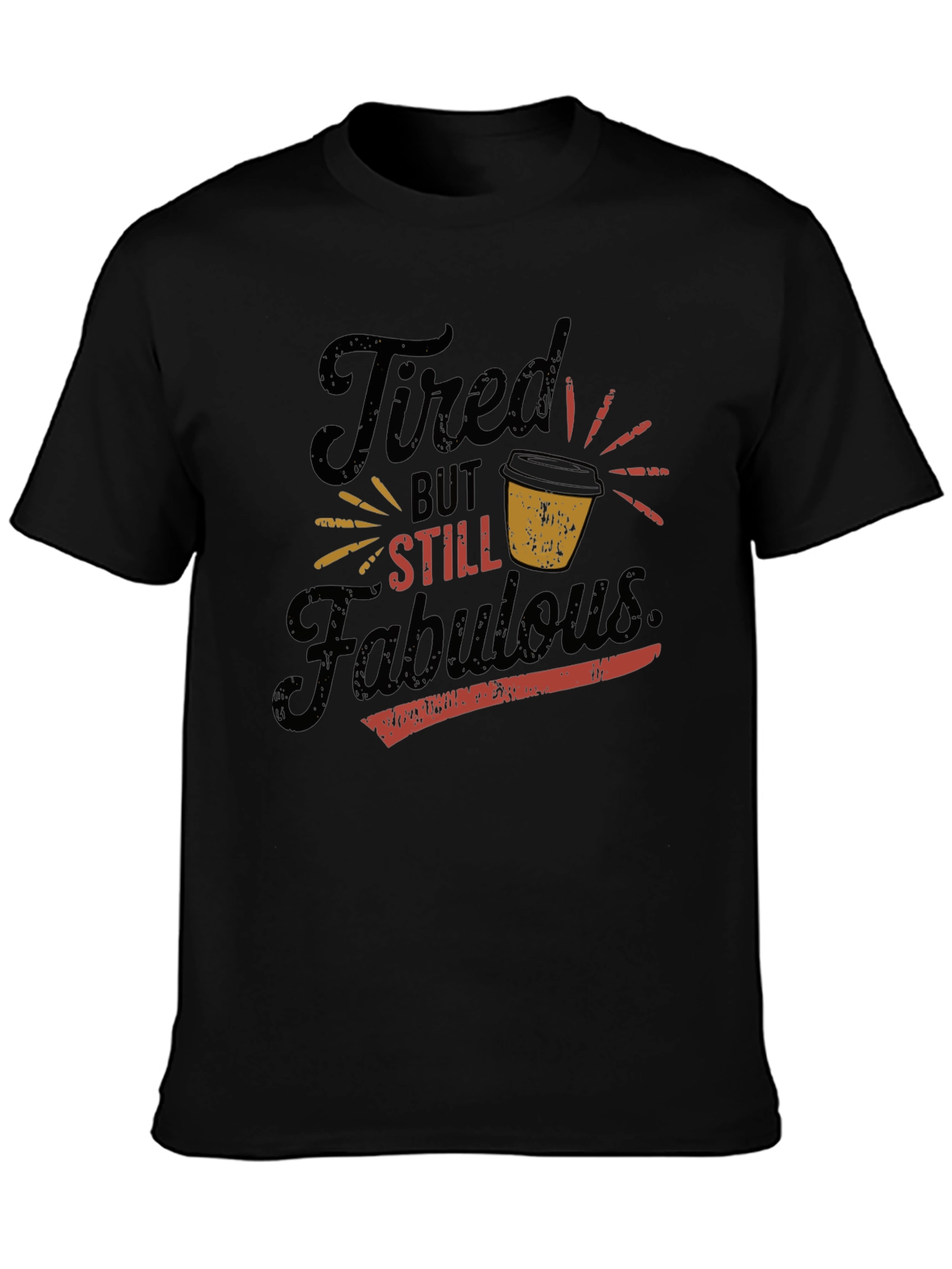 Tired But Still Fabulous Graphic T-Shirt