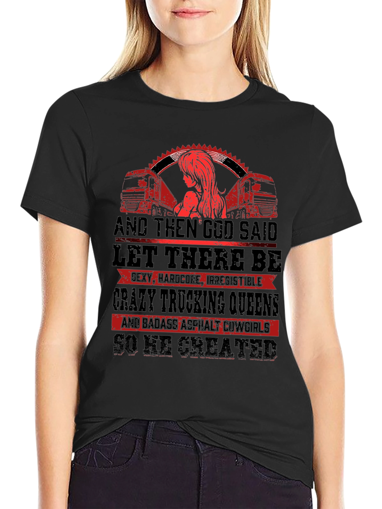 Trucking Queen T-Shirt: God Created Badass Cowgirls