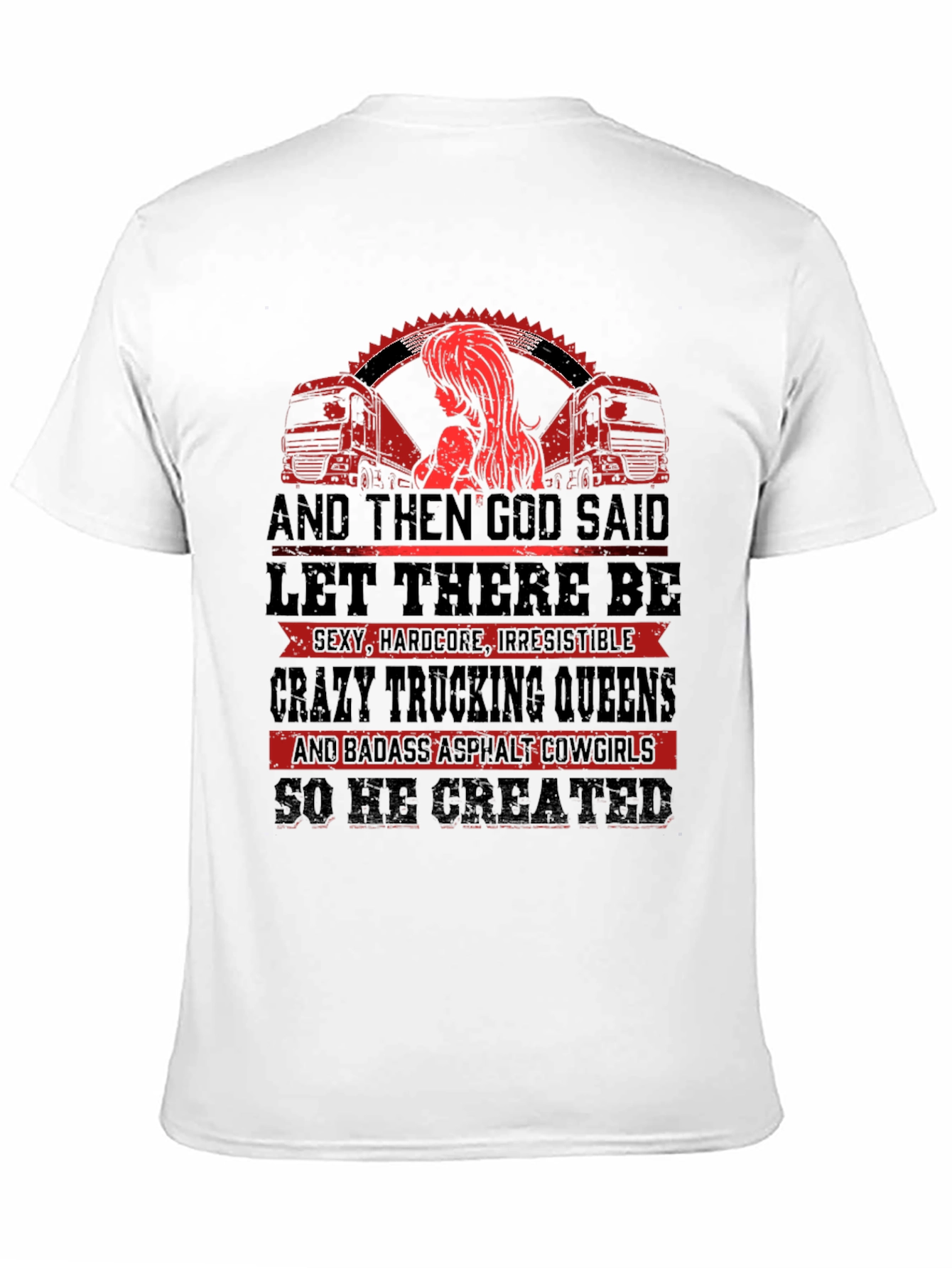 Trucking Queen T-Shirt: God Created Badass Cowgirls