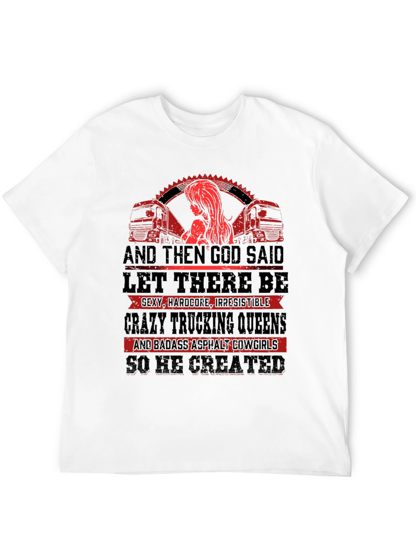 Trucking Queen T-Shirt: God Created Badass Cowgirls