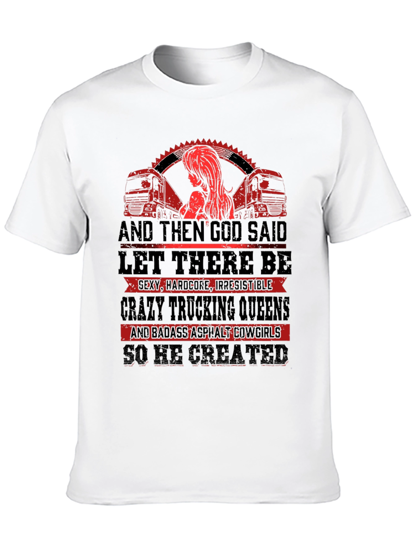 Trucking Queen T-Shirt: God Created Badass Cowgirls