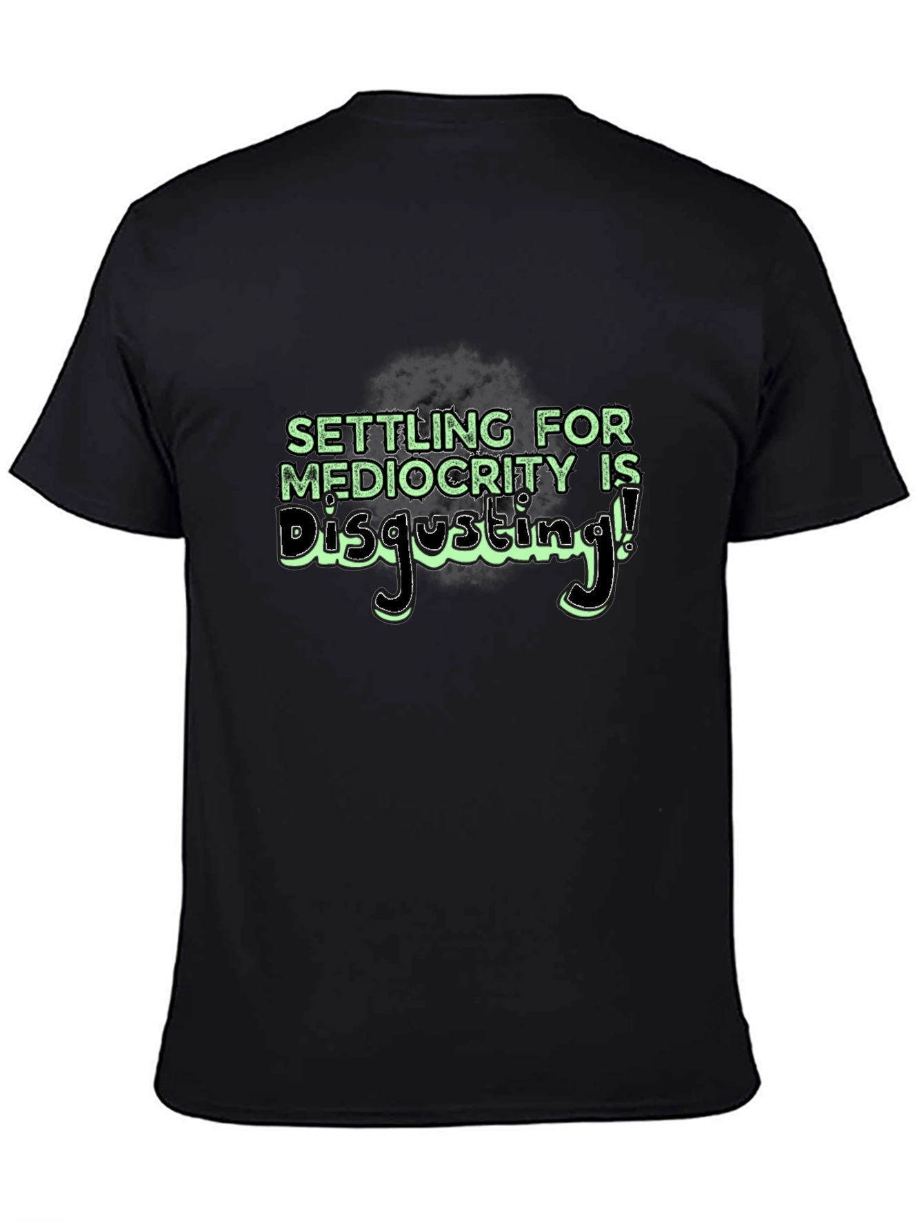 Settle for Mediocrity Disgusting! T-Shirt