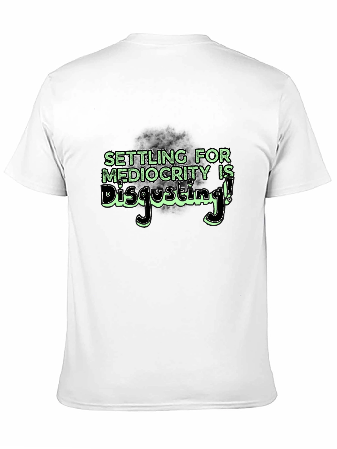 Settle for Mediocrity Disgusting! T-Shirt