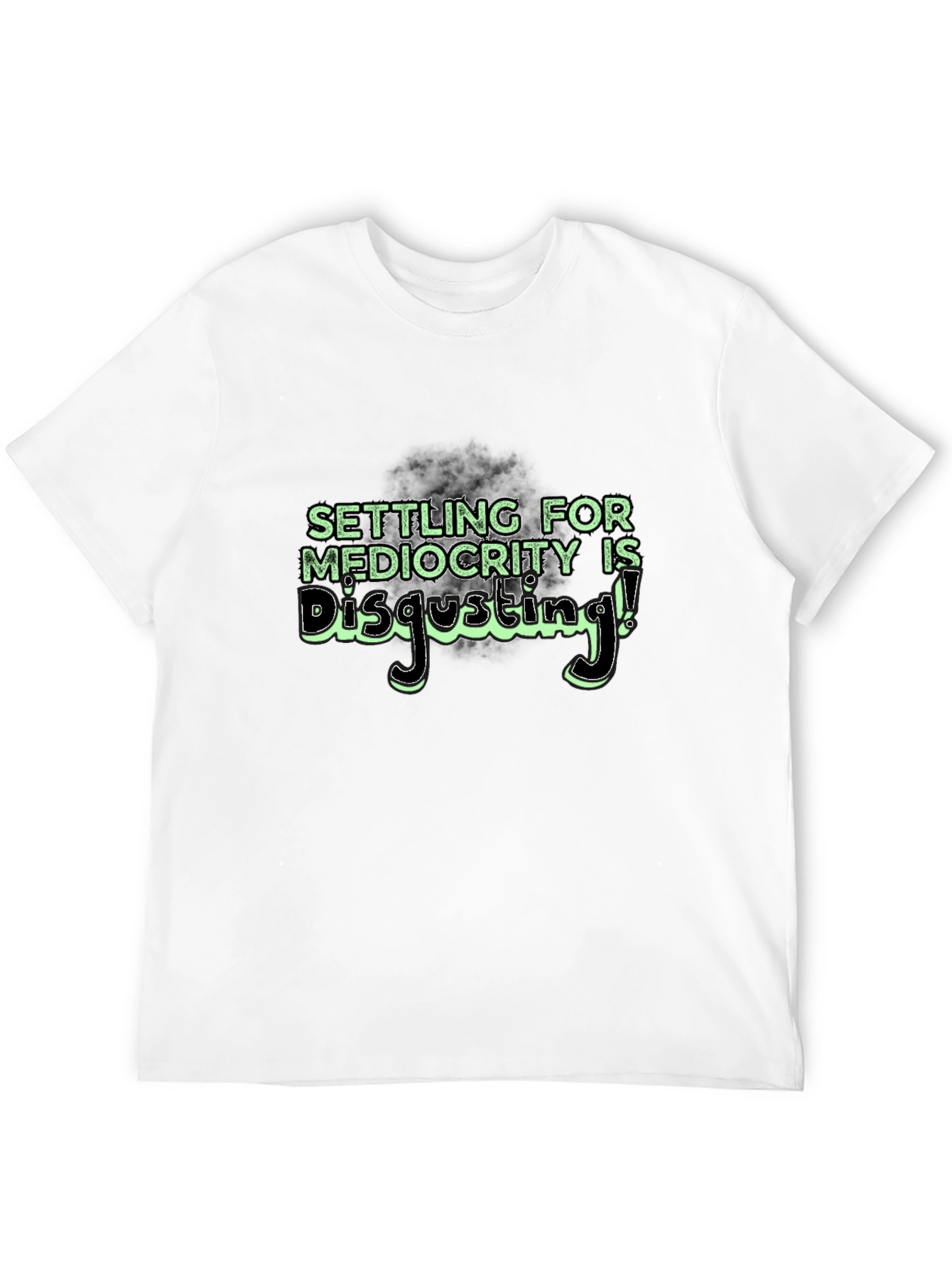 Settle for Mediocrity Disgusting! T-Shirt