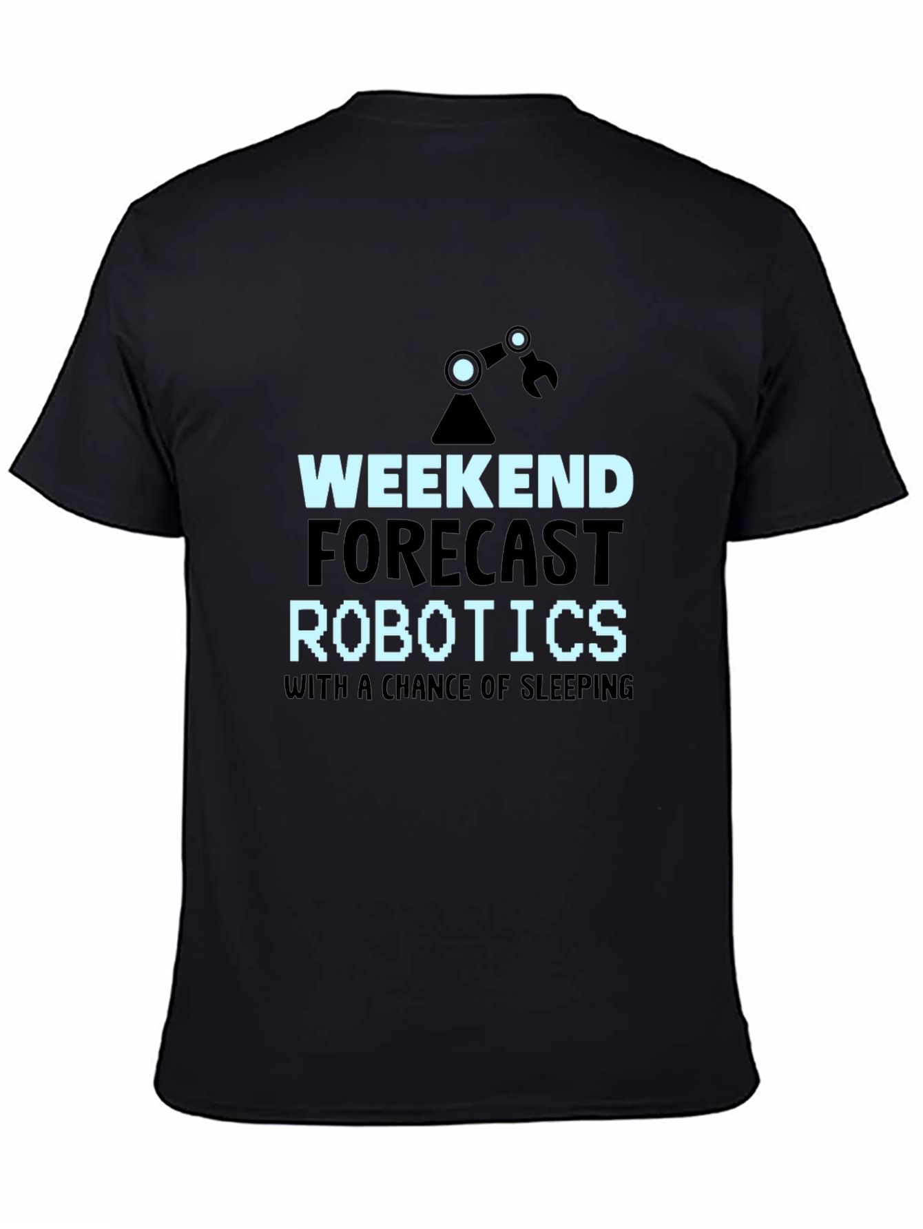 Weekend Robotics T-Shirt - Funny Robotics Forecast Tee