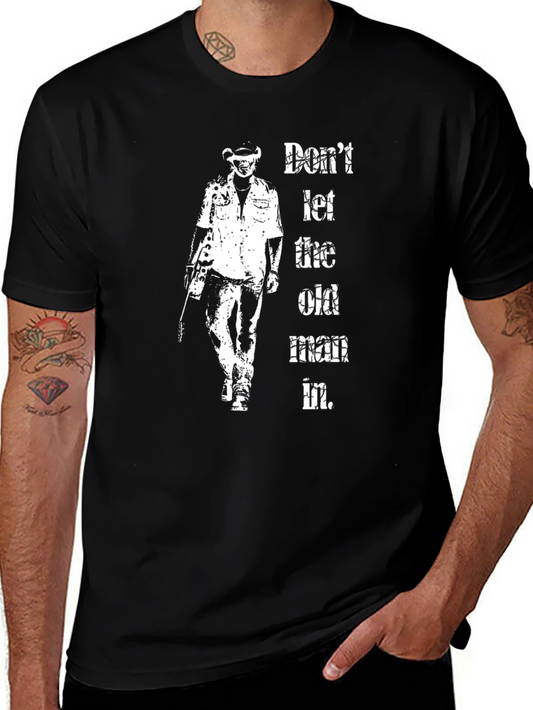 Dont Let the Old Man In Black T-Shirt