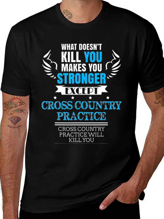 Cross Country Practice T-Shirt - What Doesnt Kill You