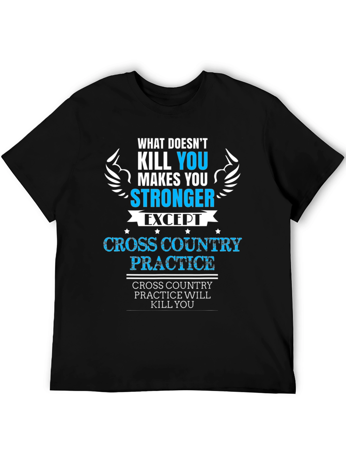 Cross Country Practice T-Shirt - What Doesnt Kill You