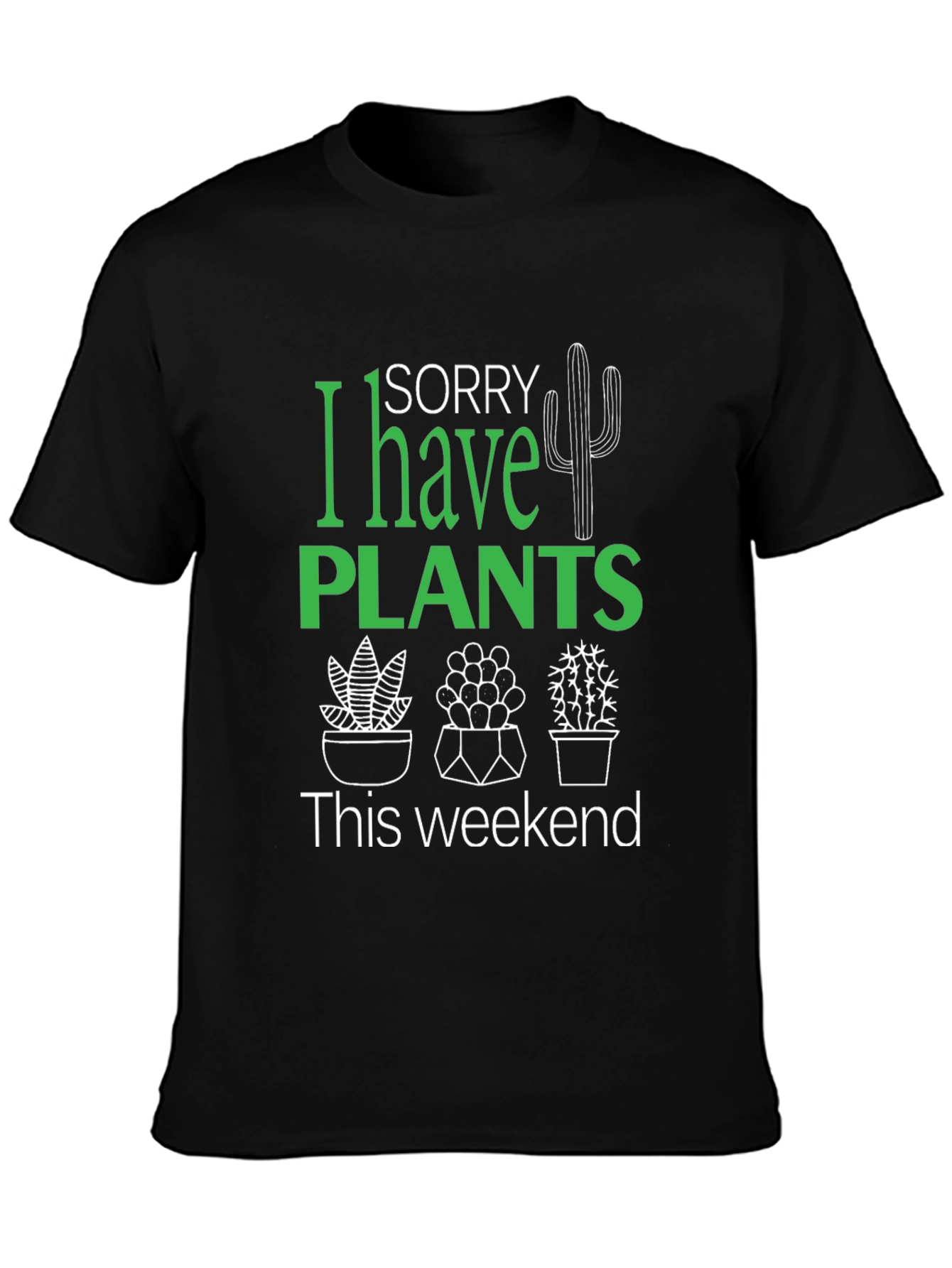 Sorry I Have Plants Black Graphic T-Shirt