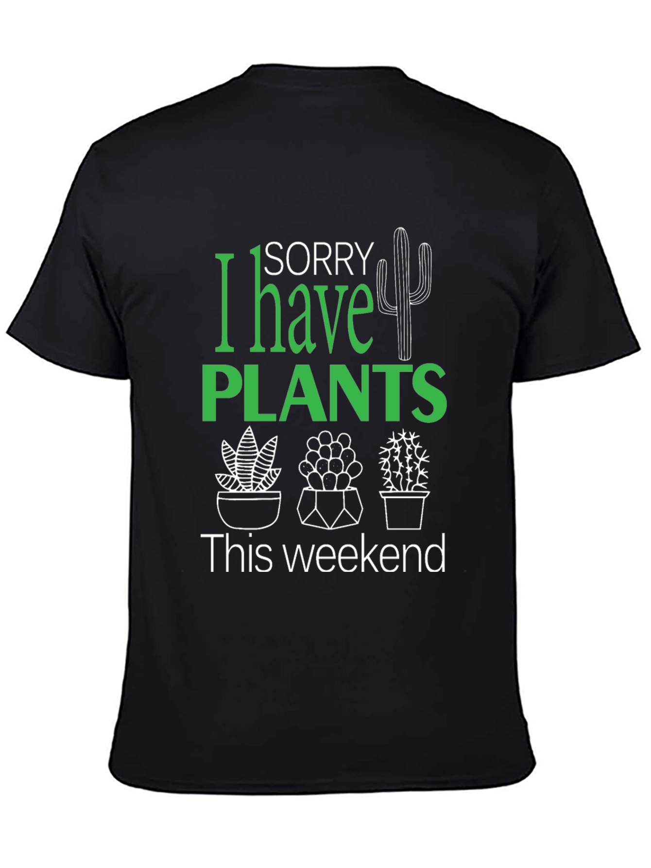 Sorry I Have Plants Black Graphic T-Shirt