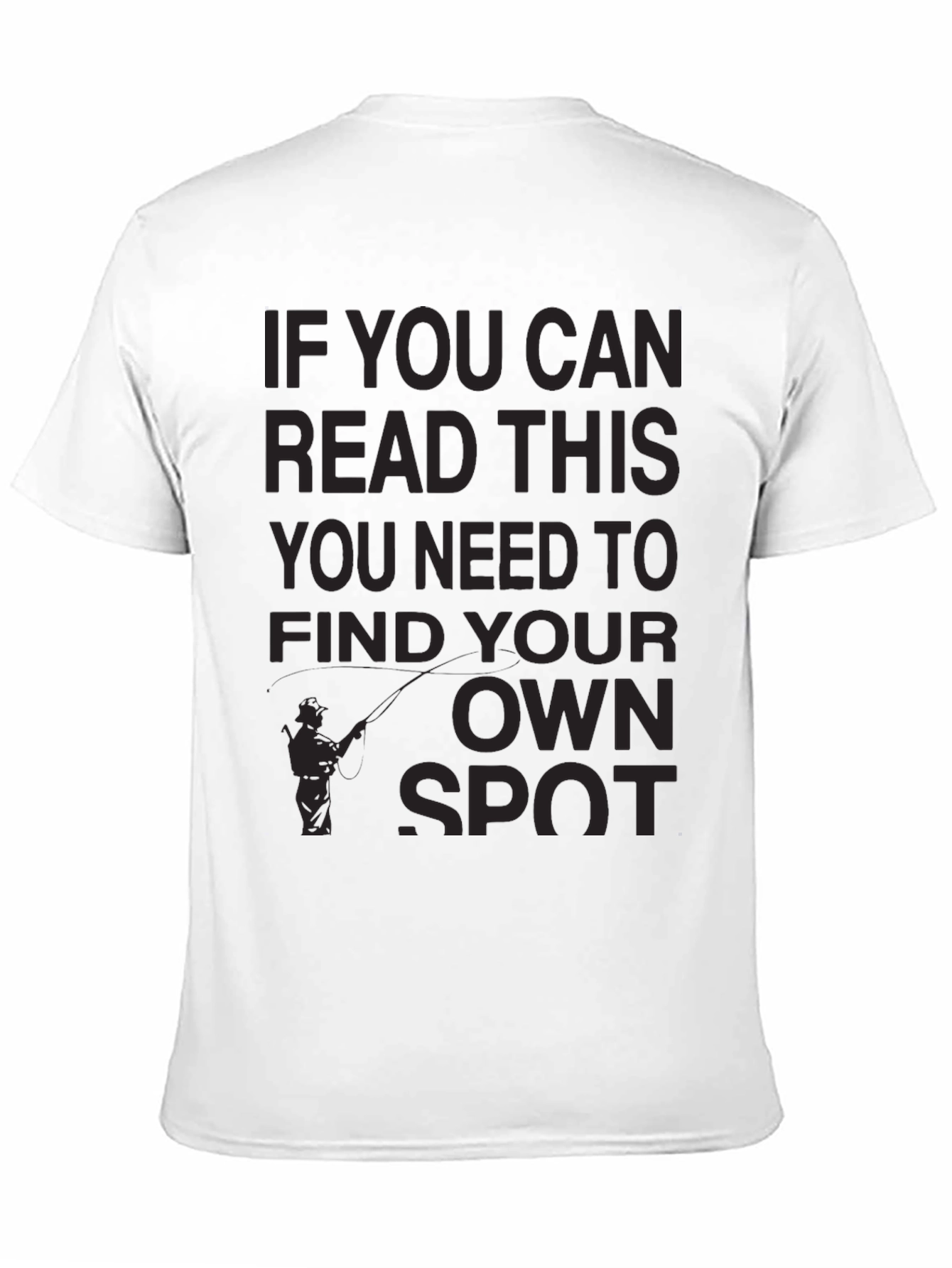 Fishing Humor T-Shirt: Find Your Own Spot