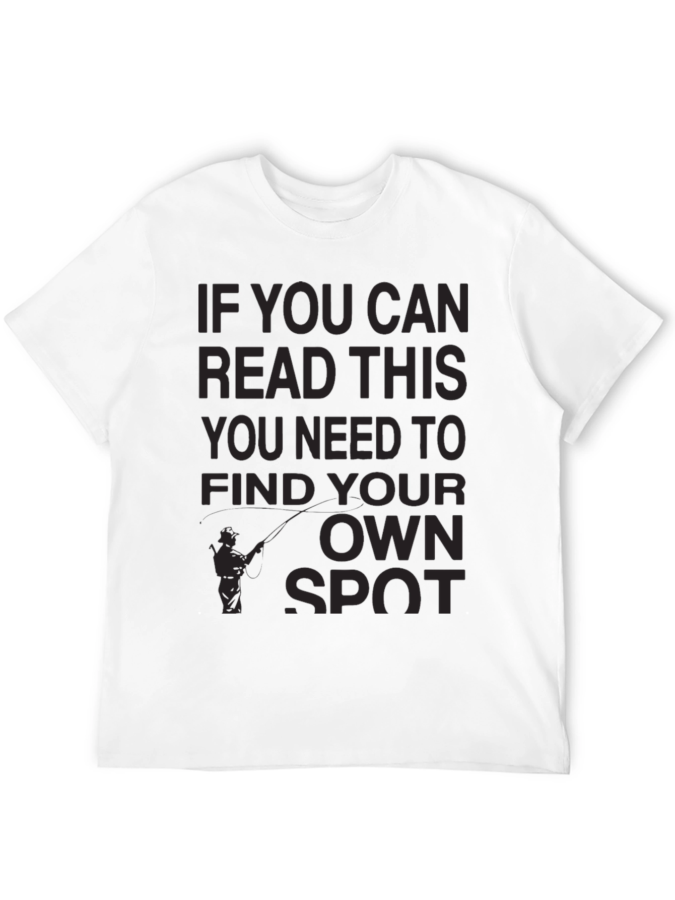 Fishing Humor T-Shirt: Find Your Own Spot