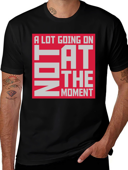 Funny Sarcastic T-Shirt - Not A Lot Going On At The Moment Tee