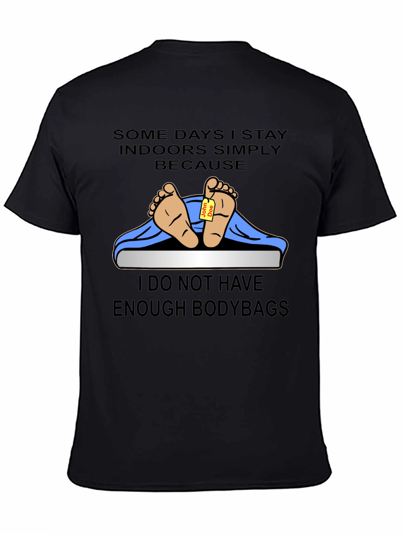 Humorous Not Enough Bodybags Graphic T-Shirt